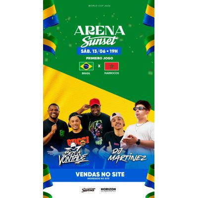 ARENA SUNSET - OPEN BAR - 13/06 - BRASIL X MARROCOS - 