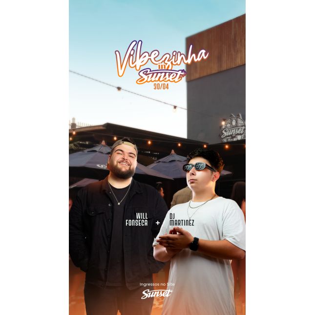 30/4 - Vibezinha Will + Martinez